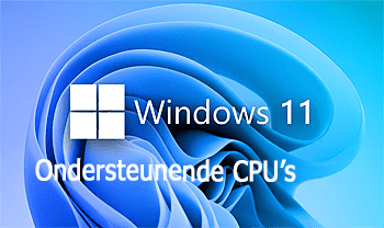 Microsoft past CPU lijst  Windows 11 aan