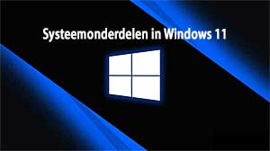 Windows 11 krijgt Systeemonderdelen hub